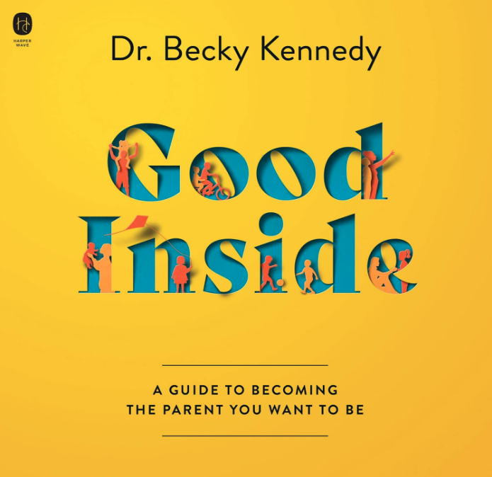 good inside a guide to becoming the parent you want to be dr. becky kennedy 2022