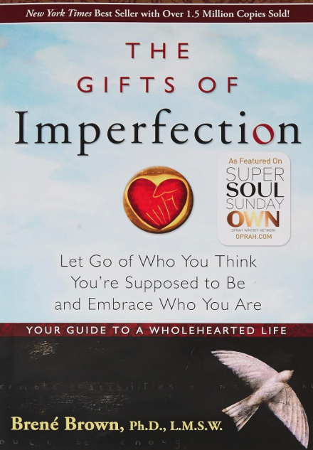 the gifts of imperfection let go of who you think you’re supposed to be and embrace who you are brené brown 2010